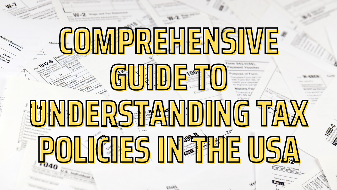 Comprehensive Guide to Understanding Tax Policies in the USA